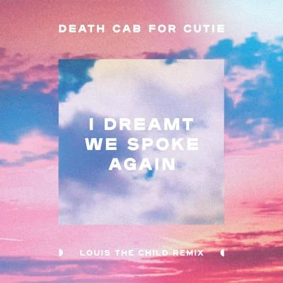 Louis The Child/Emmit Fenn/Bob Moses/ElderbrookI Dreamt We Spoke Again (Louis The Child Remix)