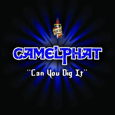 CamelPhatCan You Dig It