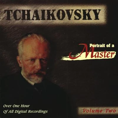 Peter Ilyitch TchaikovskyTchaikovsky: Portrait Of A Master (Vol. 2)