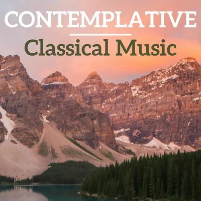 Connaître ses classiques/Edvard Grieg/Gioacchino Rossini/Johann Strauss II/Carl Orff/Pyotr Ilyich Tchaikovsky/Giuseppe Verdi/Jacques OffenbachContemplative Classical Music