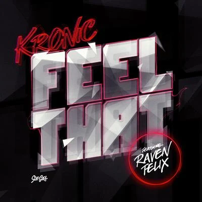 KronicKrunk!Feel That (feat. Raven Felix)