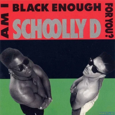 Schoolly DAm I Black Enough for You?