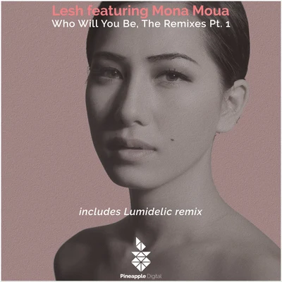 Mona MouaClaudiu AdamBogdan VixWho Will You Be, the Remixes , Pt. 1