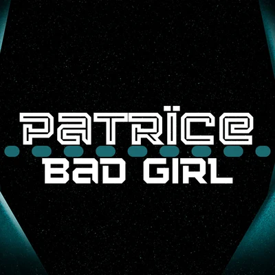 PatriceBad Girl