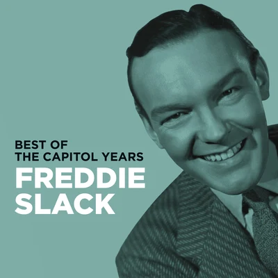 Freddie SlackFreddie Slack - Best Of The Capitol Years