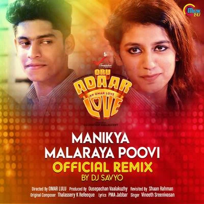 Prashant Pillai/Preeti Pillai/Vineeth SreenivasanManikya Malaraya Poovi (Official Remix) (From "Oru Adaar Love")