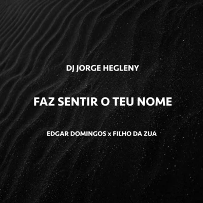 Filho do ZuaFaz Sentir o Teu Nome (feat. Edgar Domingos & Filho do Zua)