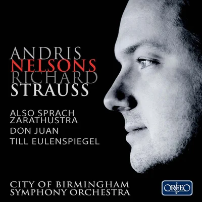 Andris NelsonsSTRAUSS, R.: Also sprach ZarathustraDon JuanTill Eulenspiegels lustige Streiche (City of Birmingham Symphony, A. Nelsons)