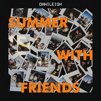 DaniLeighSummer With Friends