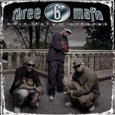 Three 6 Mafia/Project Pat/KholebeatzMost Known Unknown (New Package-Clean)