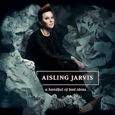 Aisling JarvisRoger ShahA Handful of Bad Ideas