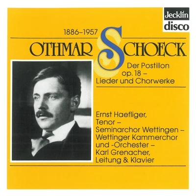 Ernst HaefligerOthmar Schoeck: Der Postillon, Op. 18 - Lieder und Chorwerke