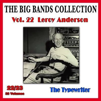 Leroy Anderson/Frederick Fennell And His Orchestra/David Rose And His Orchestra/David Rose/Geoff Love And His Concert Orchestra/Jack Shaindlin And His Orchestra/Leo Robin/Leroy Anderson And His Orchestra/George Gershwin/Ralph RaingerThe Big Bands Collection, Vol. 2223: Leroy Anderson - The Typewriter