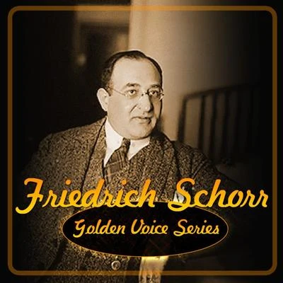 Friedrich SchorrGolden Voice Series