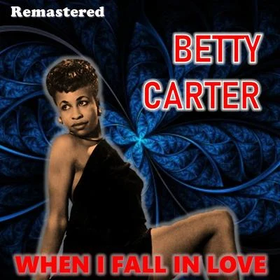 Betty Carter/Jerome Richardson/Peck Morrison/Melba Liston/Bam Brown/Leo Watson/Slim Gaillard/Wynton Kelly/Ray Copeland/Specs WrightWhen I Fall in Love (Remastered)