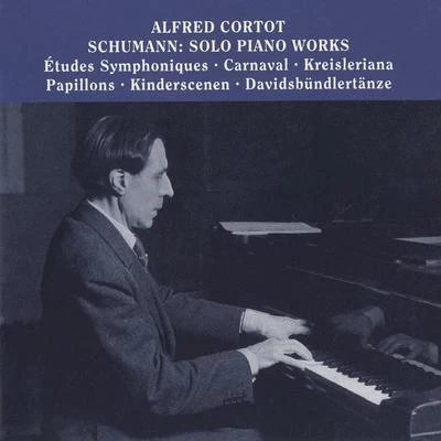 Alfred Cortot/Pablo Casals/Jacques ThibaudSCHUMANN, R.: Etudes symphoniquesCarnavalKreislerianaPapillonsKinderszenenDavidsbundlertanze (Cortot) (1928-1948)