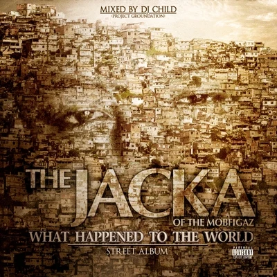 The JackaWhat Happened To The World (Street Album)