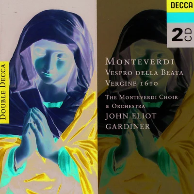 The Monteverdi ChoirJohn Eliot GardinerEnglish Baroque SoloistsCharles HumphriesMonteverdi ChoirAngela KazimierczukRO人yo ConnorMonteverdi: Vespro della Beata Vergine, 1610, etc.