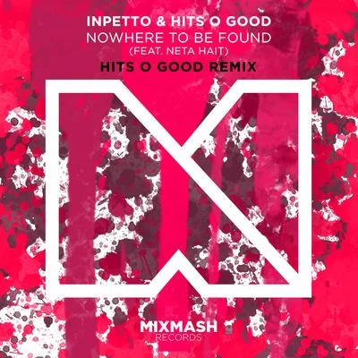 InpettoNowhere To Be Found (Hits O Good Remix)