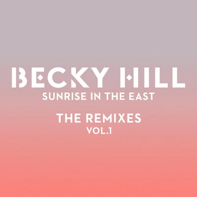 Becky HillSunrise In The East (The RemixesVol. 1)