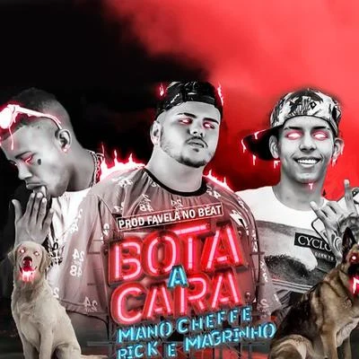 Mano Cheffe/Salah do Nordeste/Mc Gw/Maneiro na VozBota a Cara (feat. Mc Magrinho & Mc Rick)