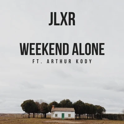 Arthur KodyWeekend Alone (feat. Arthur Kody)