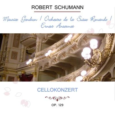 Maurice GendronChristoph von DohnányiWiener SymphonikerMaurice GendronOrchestre de la Suisse RomandeErnest Ansermet play: Robert Schumann: Cellokonzert, Op. 129