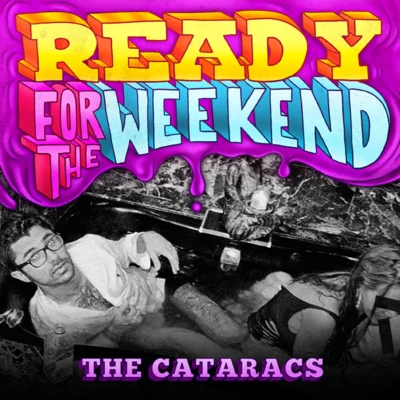 The CataracsReady for the Weekend