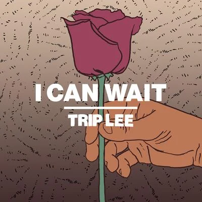 Trip Lee/LecraeI Can Wait