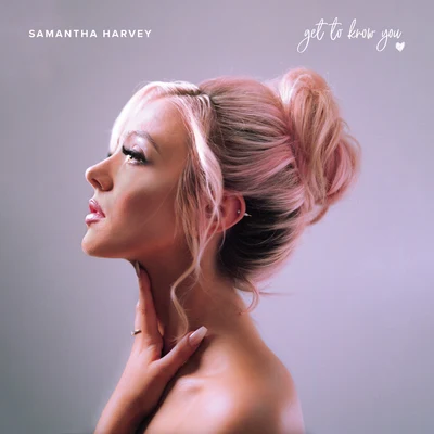 Samantha Harvey/SondrGet To Know You