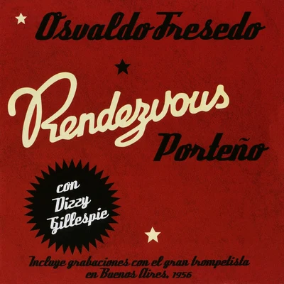 Osvaldo FresedoDizzy GillespieOrquesta Osvaldo FresedoARGENTINA Osvaldo Fresedo: Rendezvous Porteno (1956)