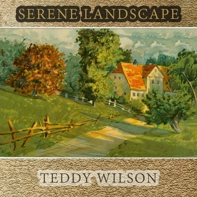 Teddy WilsonSerene Landscape