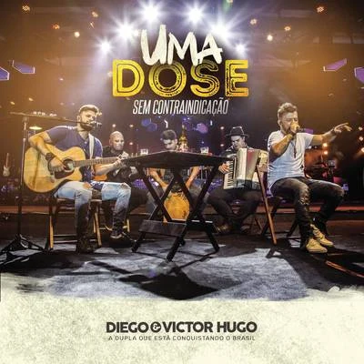 Saia Rodada/Diego & Victor HugoUma Dose: Sem Contraindicação (Ao Vivo)