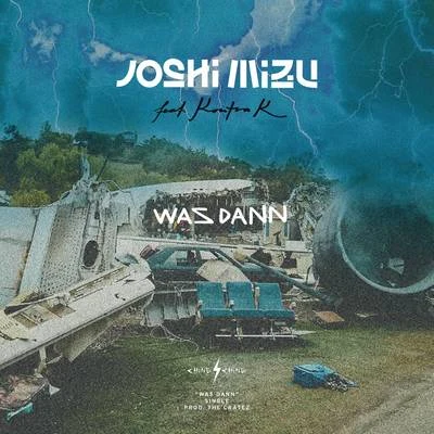 Joshi Mizu/Maxwell/JalilWas Dann