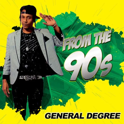 General DegreeFrom the 90s