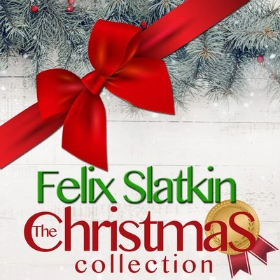 Felix SlatkinConcerts Arts OrchestraCamille Saint-SaënsThe Christmas Collection