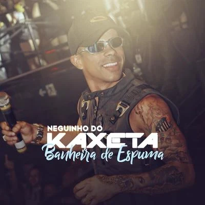 Mc Neguinho do KaxetaMC GuimeMc Leozinho ZSMC Joãozinho VTBanheira de Espuma