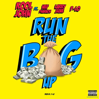 Kool JohnRun The Bag Up (feat. Nef The Pharaoh, Larry June & P-Lo)