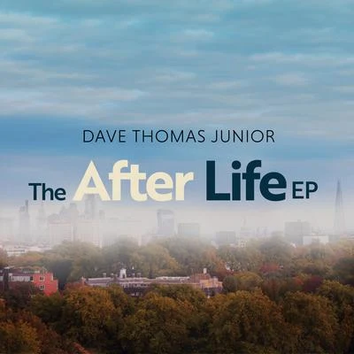 Dave Thomas JuniorThe After Life EP