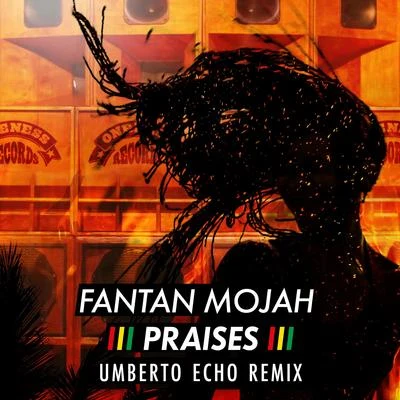 Chuck Fenda/Fantan MojahPraises (Umberto Echo Remix)