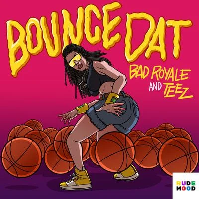 Bad Royale/Henry FongBounce Dat