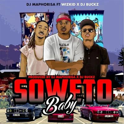 DJ MaphorisaKabza Da SmallBlack MotionBrenden PraiseSoweto Baby (feat. DJ Buckz & Wizkid)