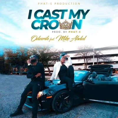 Gabriel Eziashi/OdeerihI Cast My Crown (feat. Mike Abdul)