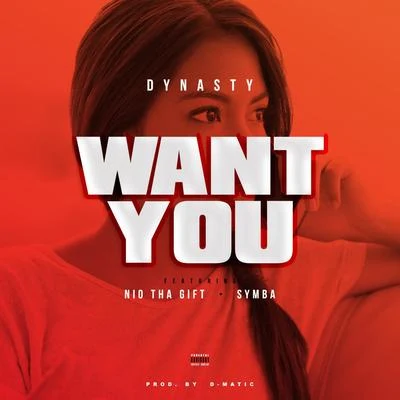 Dynasty/DJ Rich KiddWant You (feat. Nio tha Gift & Symba)