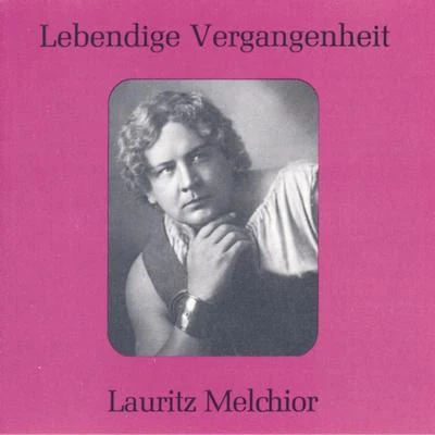 Lauritz MelchiorLebendige Vergangenheit - Lauritz Melchior