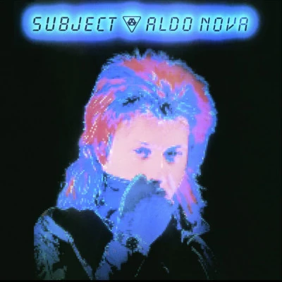 Aldo NovaSubject...Aldo Nova