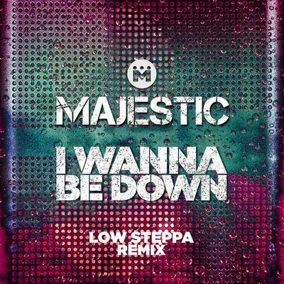 Majestic/Bastille/Craig DavidI Wanna Be Down (Low Steppa Boiling Point Edit)