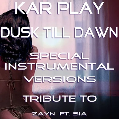 Kar Playdusk till dawn (special instrumental versions tribute to za也能ft. SI啊)