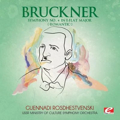 Anton BrucknerBruckner: Symphony No. 4 in E-Flat Major “Romantic” (Digitally Remastered)