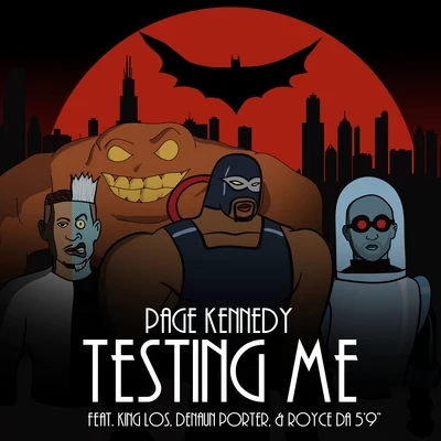 Page KennedyTesting Me (feat. King Los, Denaun Porter & Royce da 59")